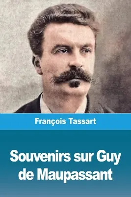 Ricordi su Guy de Maupassant - Souvenirs sur Guy de Maupassant