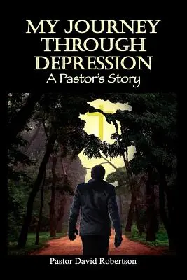 Il mio viaggio attraverso la depressione: La storia di un pastore - My Journey Through Depression: A Pastor's Story