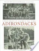 Un paradiso per bambini e bambine: Campi per bambini negli Adirondack - A Paradise for Boys and Girls: Children's Camps in the Adirondacks