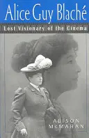 Alice Guy Blache: Il visionario perduto del cinema - Alice Guy Blache: Lost Visionary of the Cinema