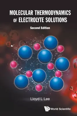 Termodinamica molecolare delle soluzioni elettrolitiche (seconda edizione) - Molecular Thermodynamics of Electrolyte Solutions (Second Edition)