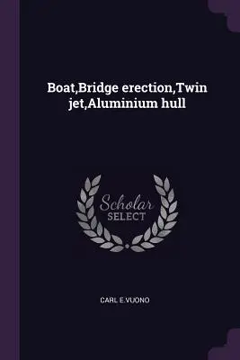 Imbarcazione, costruzione di un ponte, getto doppio, scafo in alluminio - Boat, Bridge Erection, Twin Jet, Aluminium Hull