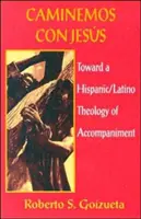 Caminemos Con Jesus: Verso una teologia ispanico-latina dell'accompagnamento - Caminemos Con Jesus: Toward a Hispanic/Latino Theology of Accompaniment