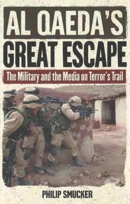 La grande fuga di Al Qaeda: I militari e i media sulle tracce del terrore - Al Qaeda's Great Escape: The Military and the Media on Terror's Trail