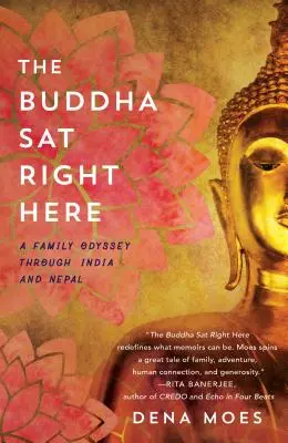 Il Buddha sedeva proprio qui: Un'odissea familiare attraverso l'India e il Nepal - The Buddha Sat Right Here: A Family Odyssey Through India and Nepal