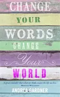 Cambia le tue parole, cambia il tuo mondo - Change Your Words, Change Your World