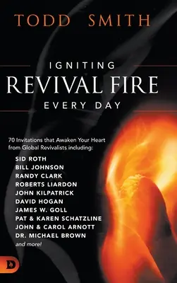 Accendere il fuoco del risveglio ogni giorno: 70 inviti che risvegliano il vostro cuore da parte di revivalisti globali tra cui Randy Clark, David Hogan, James W. Goll, John - Igniting Revival Fire Everyday: 70 Invitations that Awaken Your Heart from Global Revivalists including Randy Clark, David Hogan, James W. Goll, John