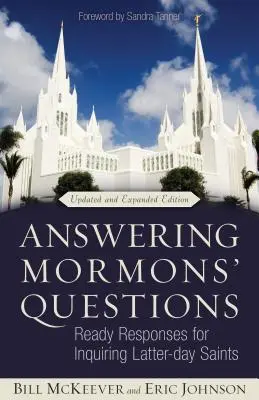 Rispondere alle domande dei mormoni: Risposte pronte per i Santi degli Ultimi Giorni che chiedono informazioni - Answering Mormons' Questions: Ready Responses for Inquiring Latter-Day Saints