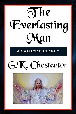 L'uomo eterno completo e integrale - The Everlasting Man Complete and Unabridged