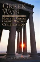 Modi greci: come i greci hanno creato la civiltà occidentale - Greek Ways: How the Greeks Created Western Civilization