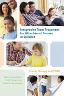 Trattamento integrativo di gruppo per il trauma da attaccamento nei bambini: Terapia familiare ed EMDR - Integrative Team Treatment for Attachment Trauma in Children: Family Therapy and EMDR