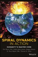 Dinamiche a spirale in azione: Il codice maestro dell'umanità - Spiral Dynamics in Action: Humanity's Master Code