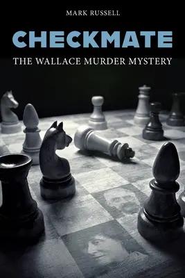 Scacco matto: Il mistero dell'omicidio Wallace - Checkmate: The Wallace Murder Mystery