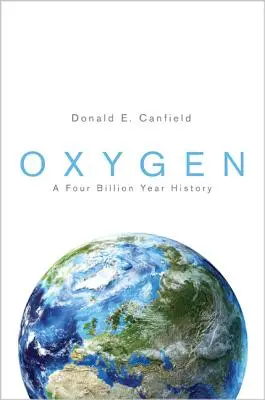 L'ossigeno: Una storia di quattro miliardi di anni - Oxygen: A Four Billion Year History