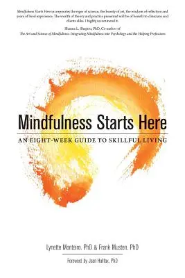 La consapevolezza inizia qui: Una guida di otto settimane per vivere con consapevolezza - Mindfulness Starts Here: An Eight-Week Guide to Skillful Living