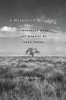 Un massacro fuori luogo: Lotta per la memoria di Sand Creek - A Misplaced Massacre: Struggling Over the Memory of Sand Creek