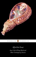 Alfredo il Grande: La vita di re Alfredo di Asser e altre fonti contemporanee - Alfred the Great: Asser's Life of King Alfred and Other Contemporary Sources