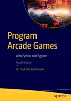 Programmare giochi arcade: Con Python e Pygame - Program Arcade Games: With Python and Pygame
