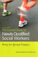 Guida di sopravvivenza per assistenti sociali neoqualificati, seconda edizione: Come affrontare il mondo del lavoro - The Survival Guide for Newly Qualified Social Workers, Second Edition: Hitting the Ground Running