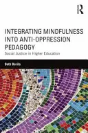 Integrare la mindfulness nella pedagogia anti-oppressione: Giustizia sociale nell'istruzione superiore - Integrating Mindfulness into Anti-Oppression Pedagogy: Social Justice in Higher Education