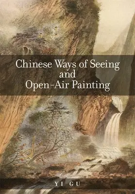 Modi di vedere cinesi e pittura all'aria aperta - Chinese Ways of Seeing and Open-Air Painting