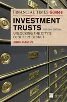 Financial Times Guide to Investment Trusts - Unlocking the City's Best Kept Secret (Guida del Financial Times ai fondi d'investimento - Scoprire il segreto meglio custodito della città) - Financial Times Guide to Investment Trusts - Unlocking the City's Best Kept Secret