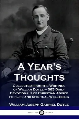 Pensieri di un anno: Raccolti dagli scritti di William Doyle - 365 devozioni quotidiane di consigli cristiani per la vita e il benessere spirituale - A Year's Thoughts: Collected from the Writings of William Doyle - 365 Daily Devotionals of Christian Advice for Life and Spiritual Well-b