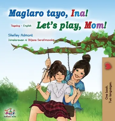 Giochiamo, mamma! (Libro bilingue inglese tagalog per bambini): Libro per bambini filippino - Let's play, Mom! (Tagalog English Bilingual Book for Kids): Filipino children's book