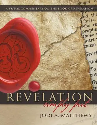 Apocalisse, in parole povere: Un commento visivo al libro dell'Apocalisse - Revelation, Simply Put: A Visual Commentary on the Book of Revelation