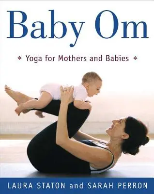 Baby Om: Yoga per madri e bambini - Baby Om: Yoga for Mothers and Babies