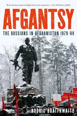 Afgantsy: I russi in Afghanistan 1979-89 - Afgantsy: The Russians in Afghanistan 1979-89