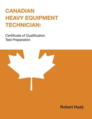 Tecnico canadese di attrezzature pesanti: Preparazione al test per il Certificato di Qualificazione - Canadian Heavy Equipment Technician: Certificate of Qualification Test Preparation