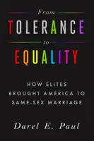 Dalla tolleranza all'uguaglianza: come le élite hanno portato l'America al matrimonio tra persone dello stesso sesso - From Tolerance to Equality: How Elites Brought America to Same-Sex Marriage