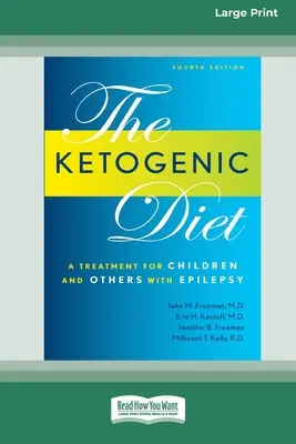 Dieta chetogenica: Un trattamento per bambini e altre persone affette da epilessia, 4a edizione (16pt Large Print Edition) - Ketogenic Diet: A Treatment for Children and Others with Epilepsy, 4th Edition (16pt Large Print Edition)