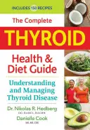 Guida completa alla dieta e alla salute della tiroide: Capire e gestire la malattia della tiroide - The Complete Thyroid Health and Diet Guide: Understanding and Managing Thyroid Disease