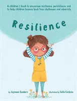 Resilienza: Un libro per incoraggiare la resilienza, la persistenza e per aiutare i bambini a riprendersi dalle sfide e dalle avversità. - Resilience: A book to encourage resilience, persistence and to help children bounce back from challenges and adversity