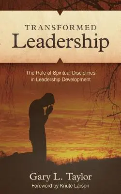 Leadership trasformata: Il ruolo della disciplina spirituale nello sviluppo della leadership - Transformed Leadership: The Role of Spiritual Discipline in Leadership Development