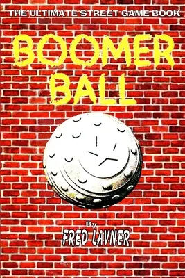 Boomer Ball: Il libro dei giochi di strada per eccellenza - Boomer Ball: The Ultimate Street Game Book