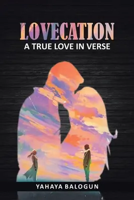 Lovecation: Un amore vero in versi - Lovecation: A True Love in Verse