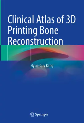 Atlante clinico della ricostruzione ossea con stampa 3D - Clinical Atlas of 3D Printing Bone Reconstruction