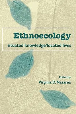 Etnoecologia: Conoscenza Situata/Vita Localizzata - Ethnoecology: Situated Knowledge/Located Lives