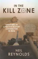 In the Kill Zone: Sopravvivere come appaltatore militare privato in Iraq - In the Kill Zone: Surviving as a Private Military Contractor in Iraq