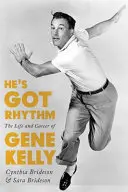 He's Got Rhythm: La vita e la carriera di Gene Kelly - He's Got Rhythm: The Life and Career of Gene Kelly