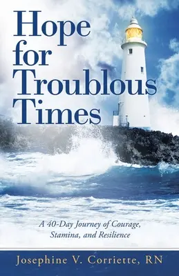 Speranza per i tempi difficili: Un viaggio di 40 giorni all'insegna del coraggio, della resistenza e della resilienza - Hope for Troublous Times: A 40-Day Journey of Courage, Stamina, and Resilience