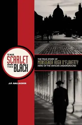 Lo scarlatto e il nero: La vera storia di monsignor Hugh O'Flaherty, eroe dei sotterranei vaticani - The Scarlet and the Black: The True Story of Monsignor Hugh O'Flaherty, Hero of the Vatican Underground