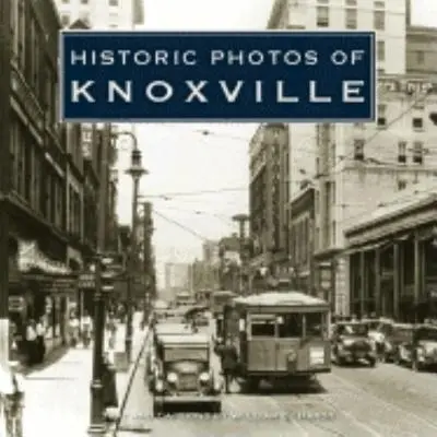 Foto storiche di Knoxville - Historic Photos of Knoxville