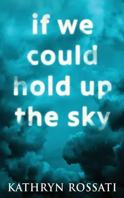 Se potessimo reggere il cielo - If We Could Hold Up The Sky