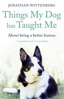 Cose che il mio cane mi ha insegnato: Su come essere un essere umano migliore - Things My Dog Has Taught Me: About Being a Better Human