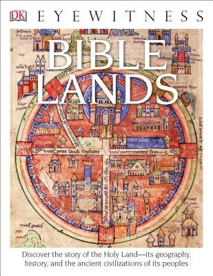 Libri DK Eyewitness: Terre della Bibbia: Scopri la storia della Terra Santa, la sua geografia, la sua storia e le antiche civiltà dei suoi popoli - DK Eyewitness Books: Bible Lands: Discover the Story of the Holy Land Its Geography, History, and the Ancient Civilizations of Its Peoples