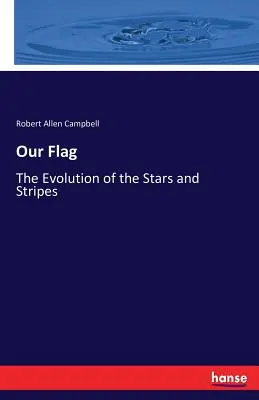 La nostra bandiera: l'evoluzione delle stelle e delle strisce - Our Flag: The Evolution of the Stars and Stripes